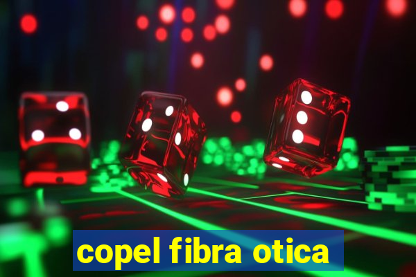 copel fibra otica